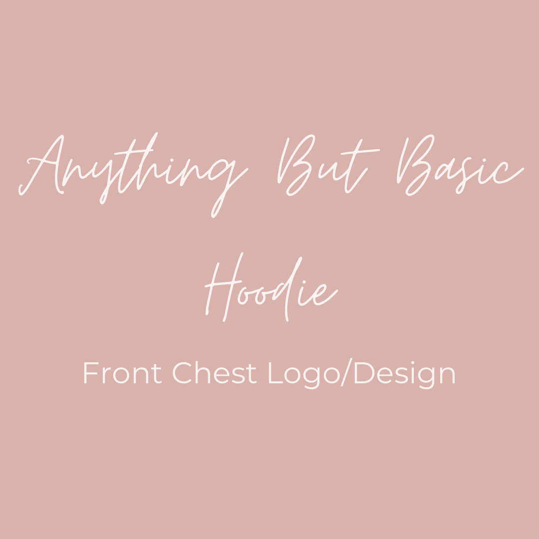 Anything But Basic Hoodie: Front Chest Logo/Design