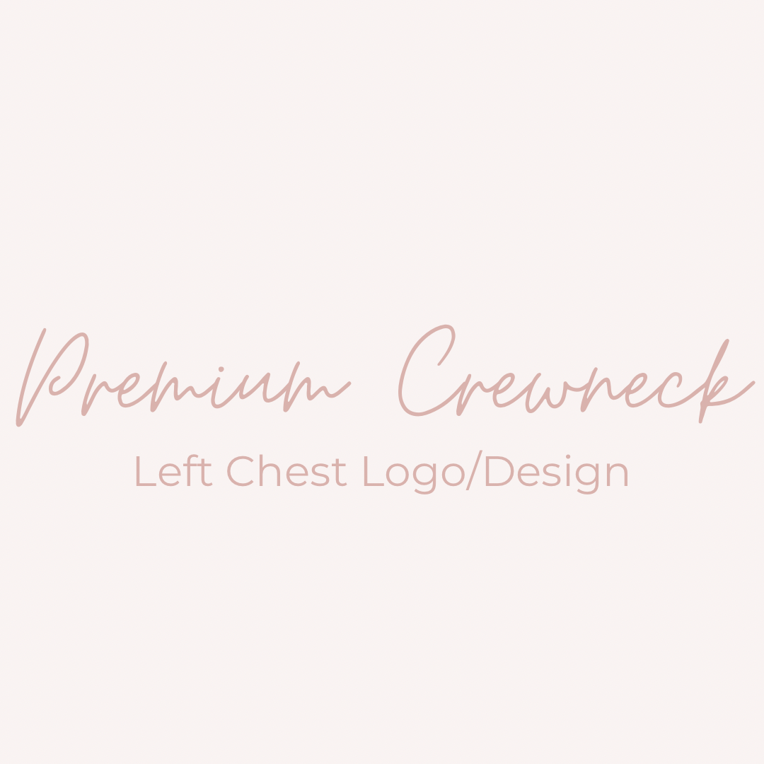 Premium Crewneck: Left Chest Logo/Design Option #1