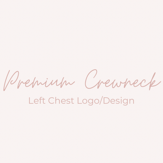 Premium Crewneck: Left Chest Logo/Design Option #1