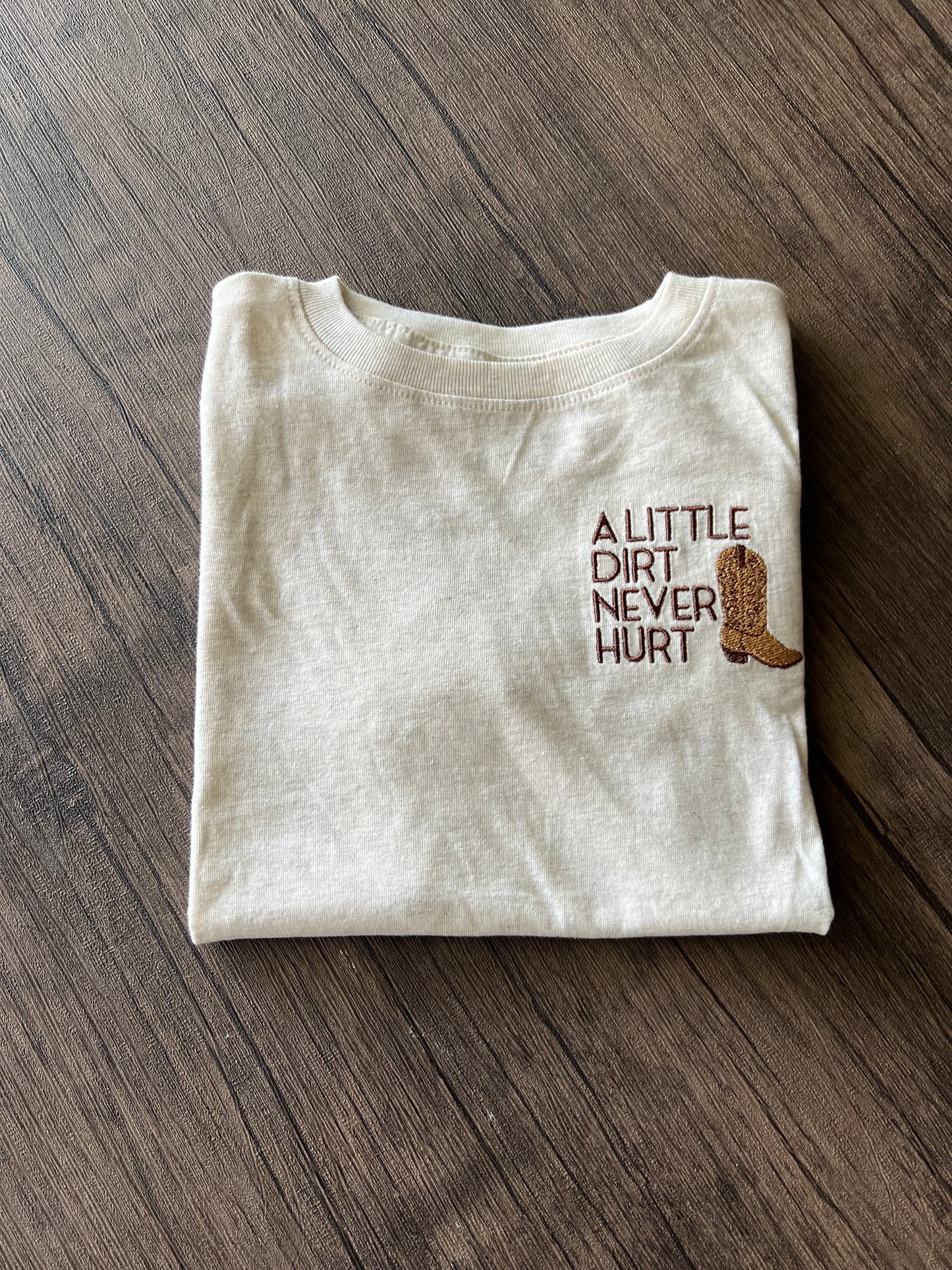 A Little Dirt Never Hurt Embroidered Toddler T-Shirt