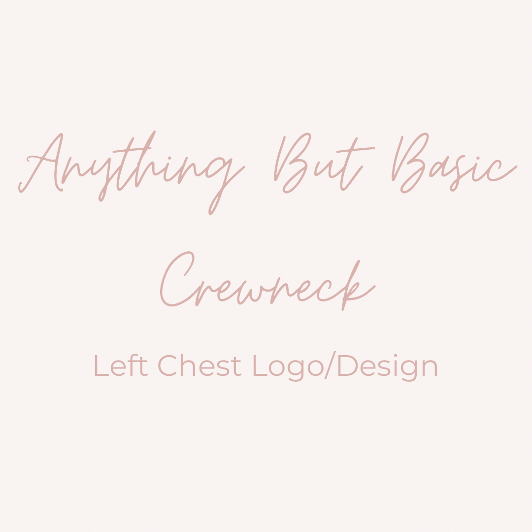 Anything But Basic Crewneck: Left Chest Logo/Design