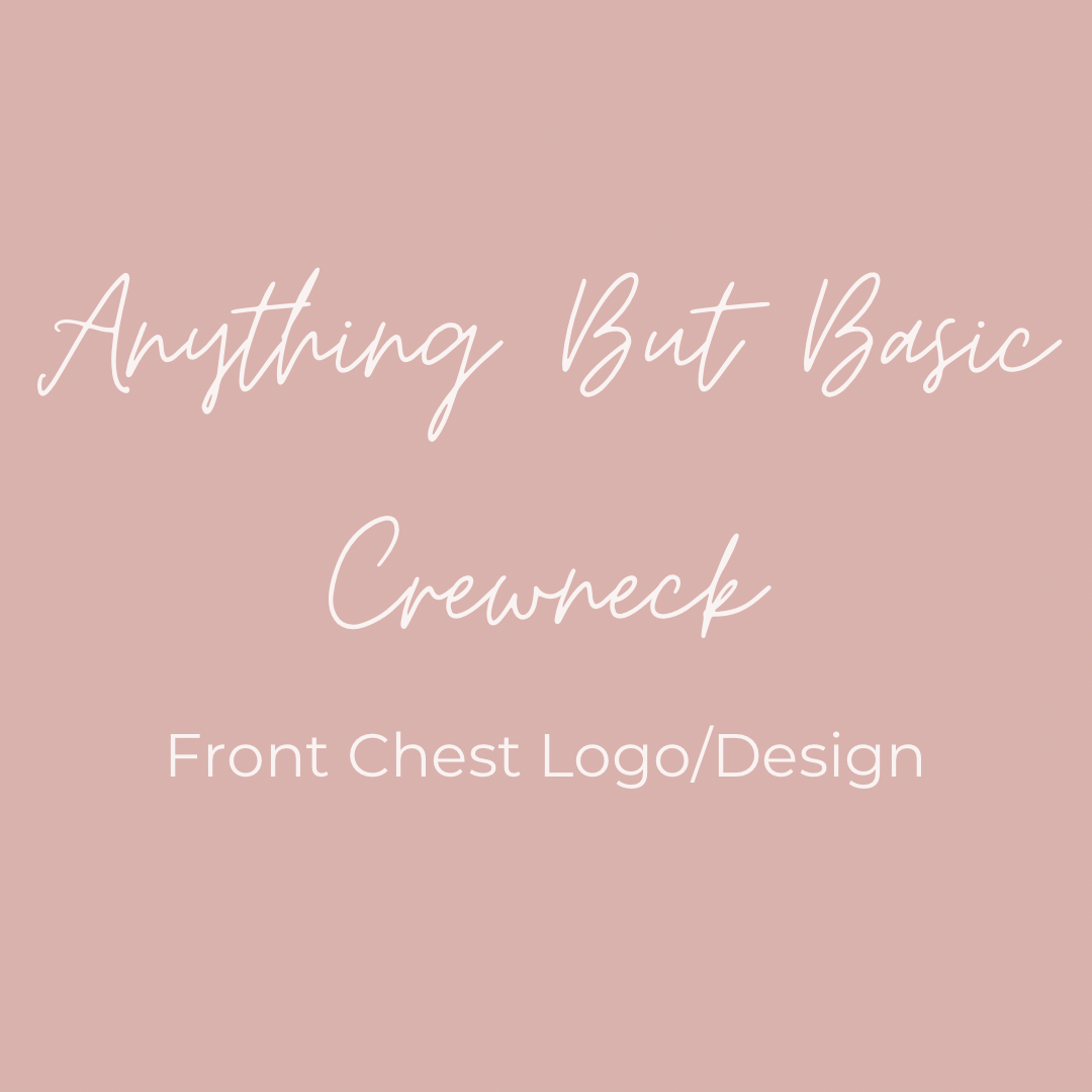 Anything But Basic Crewneck: Front Chest Logo/Design