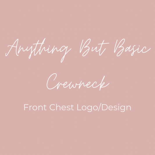 Anything But Basic Crewneck: Front Chest Logo/Design