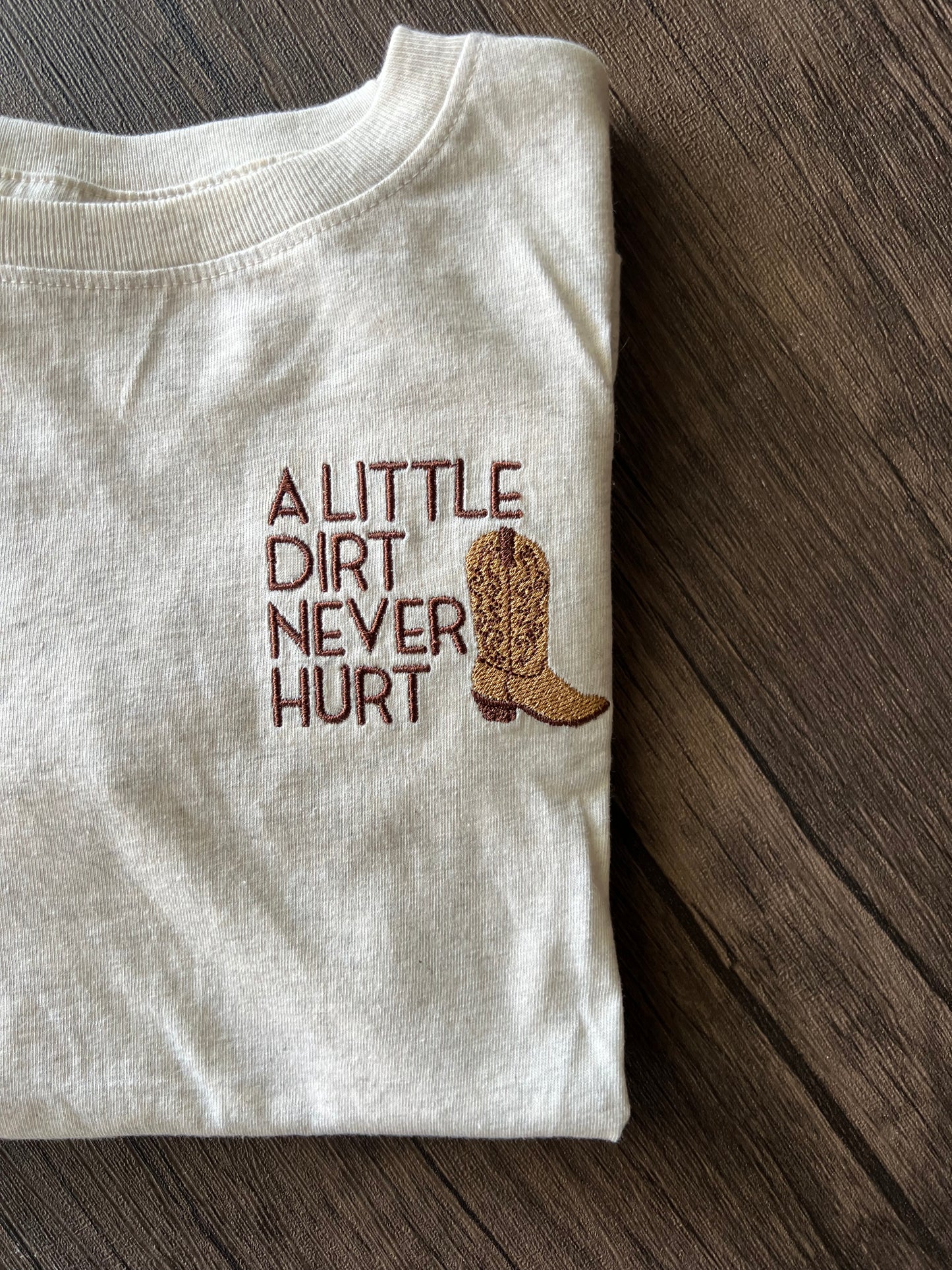 A Little Dirt Never Hurt Embroidered Toddler T-Shirt